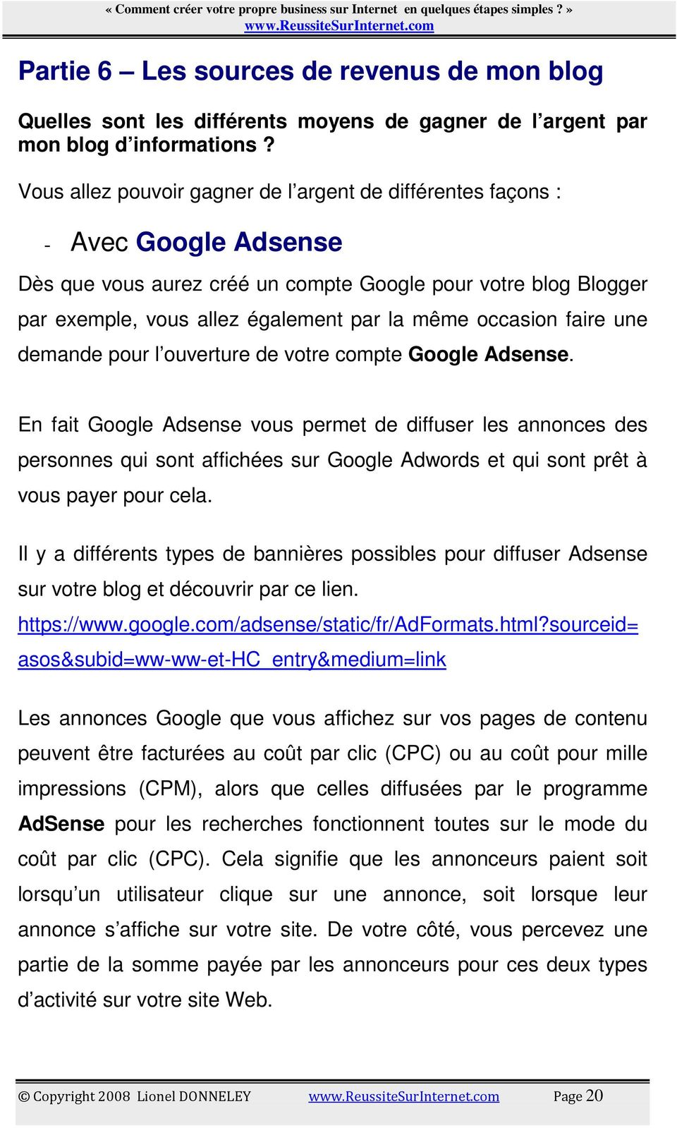 occasion faire une demande pour l ouverture de votre compte Google Adsense.