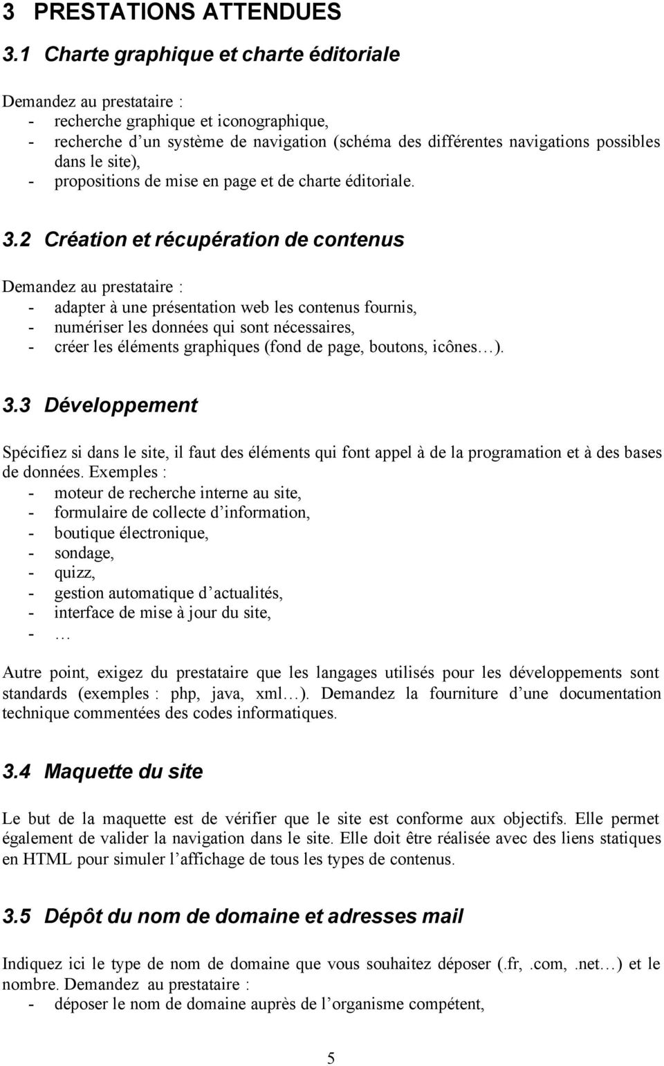 site), - propositions de mise en page et de charte éditoriale. 3.