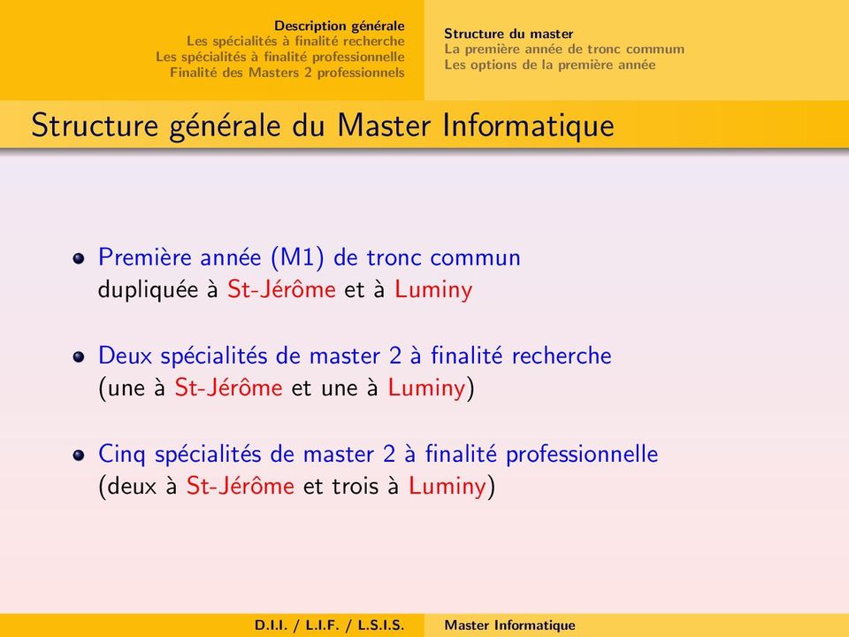 Luminy Deux spécialités de master 2 à finalité recherche (une à St-Jérôme et une à