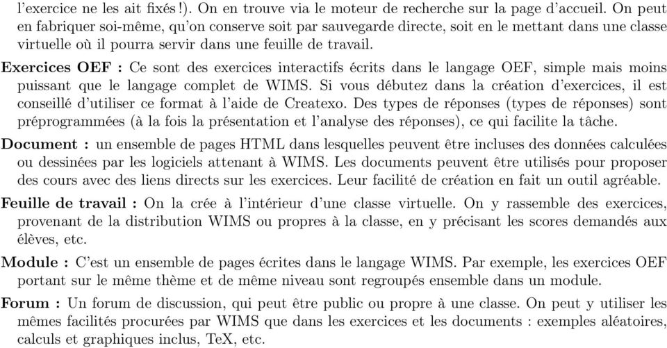 Exercices OEF : Ce sont des exercices interactifs écrits dans le langage OEF, simple mais moins puissant que le langage complet de WIMS.