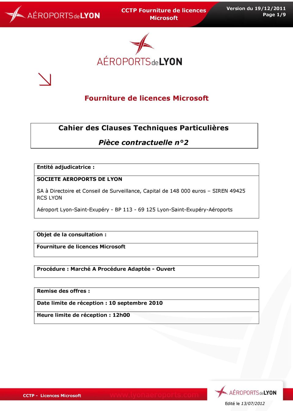 Lyon-Saint-Exupéry - BP 113-69 125 Lyon-Saint-Exupéry-Aéroports Objet de la consultation : Fourniture de licences Procédure :