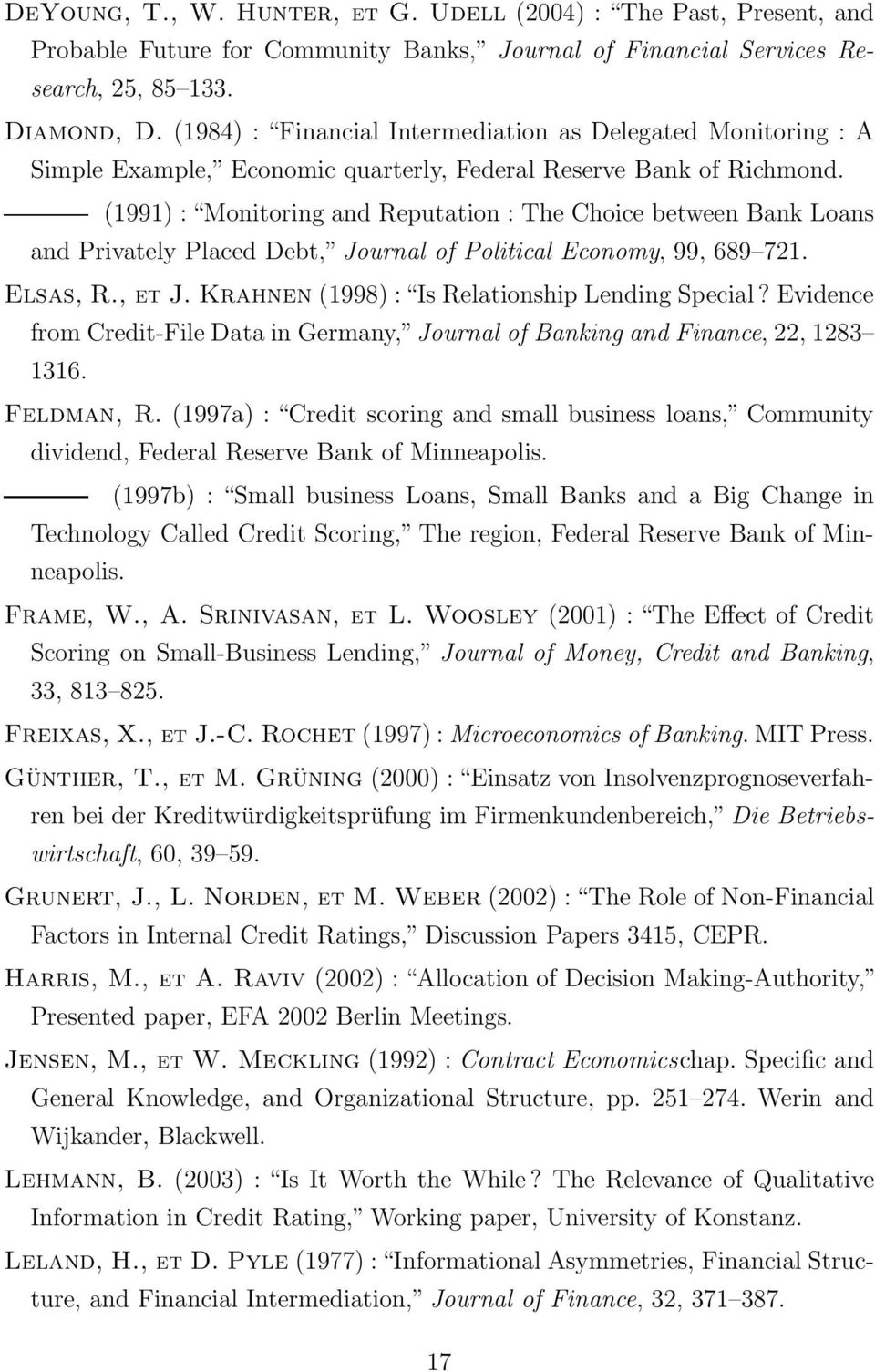 (1991) : Monitoring and Reputation : The Choice between Bank Loans and Privately Placed Debt, Journal of Political Economy, 99, 689 721. Elsas, R., et J.