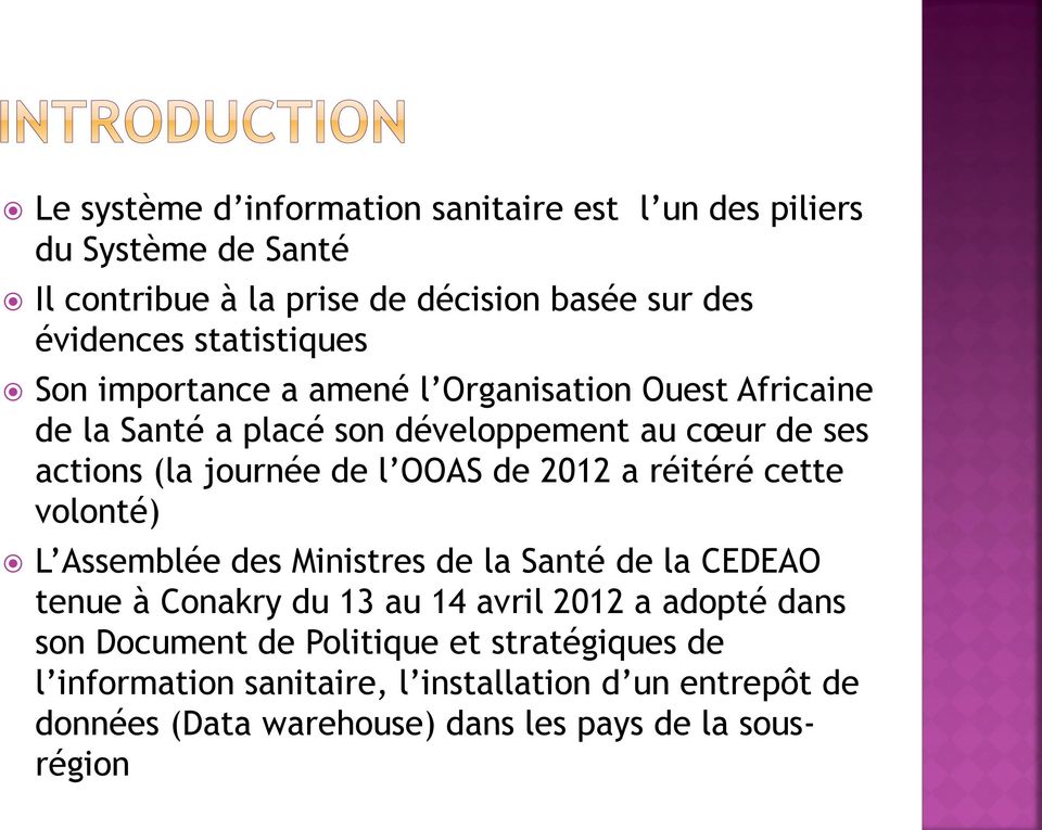 OOAS de 2012 a réitéré cette volonté) L Assemblée des Ministres de la Santé de la CEDEAO tenue à Conakry du 13 au 14 avril 2012 a adopté dans