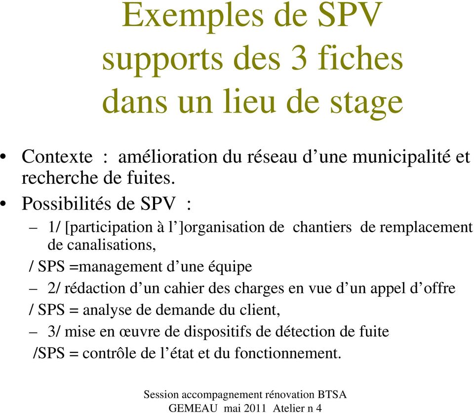 Possibilités de SPV : 1/ [participation à l ]organisation de chantiers de remplacement de canalisations, / SPS