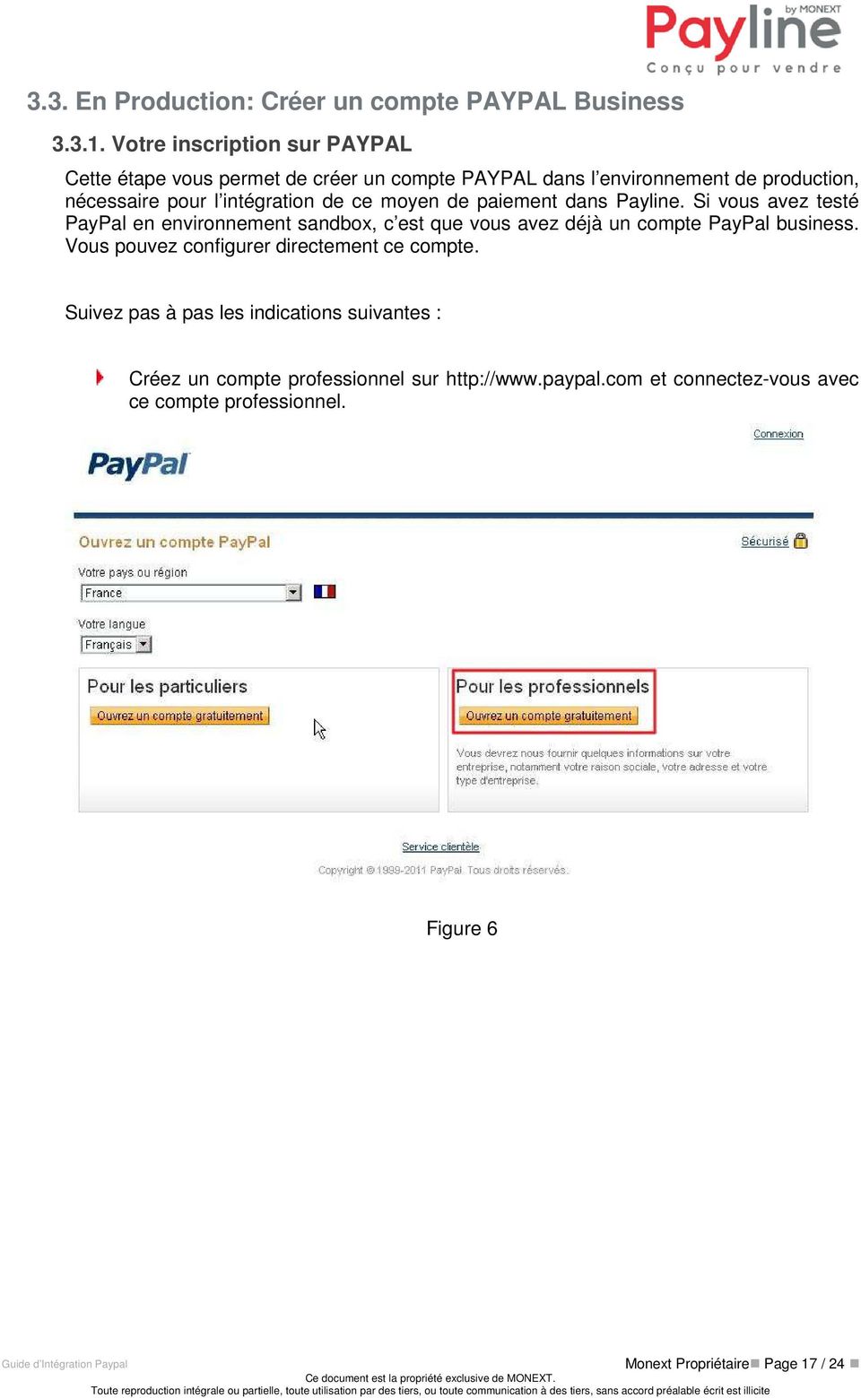 de ce moyen de paiement dans Payline. Si vous avez testé PayPal en environnement sandbox, c est que vous avez déjà un compte PayPal business.