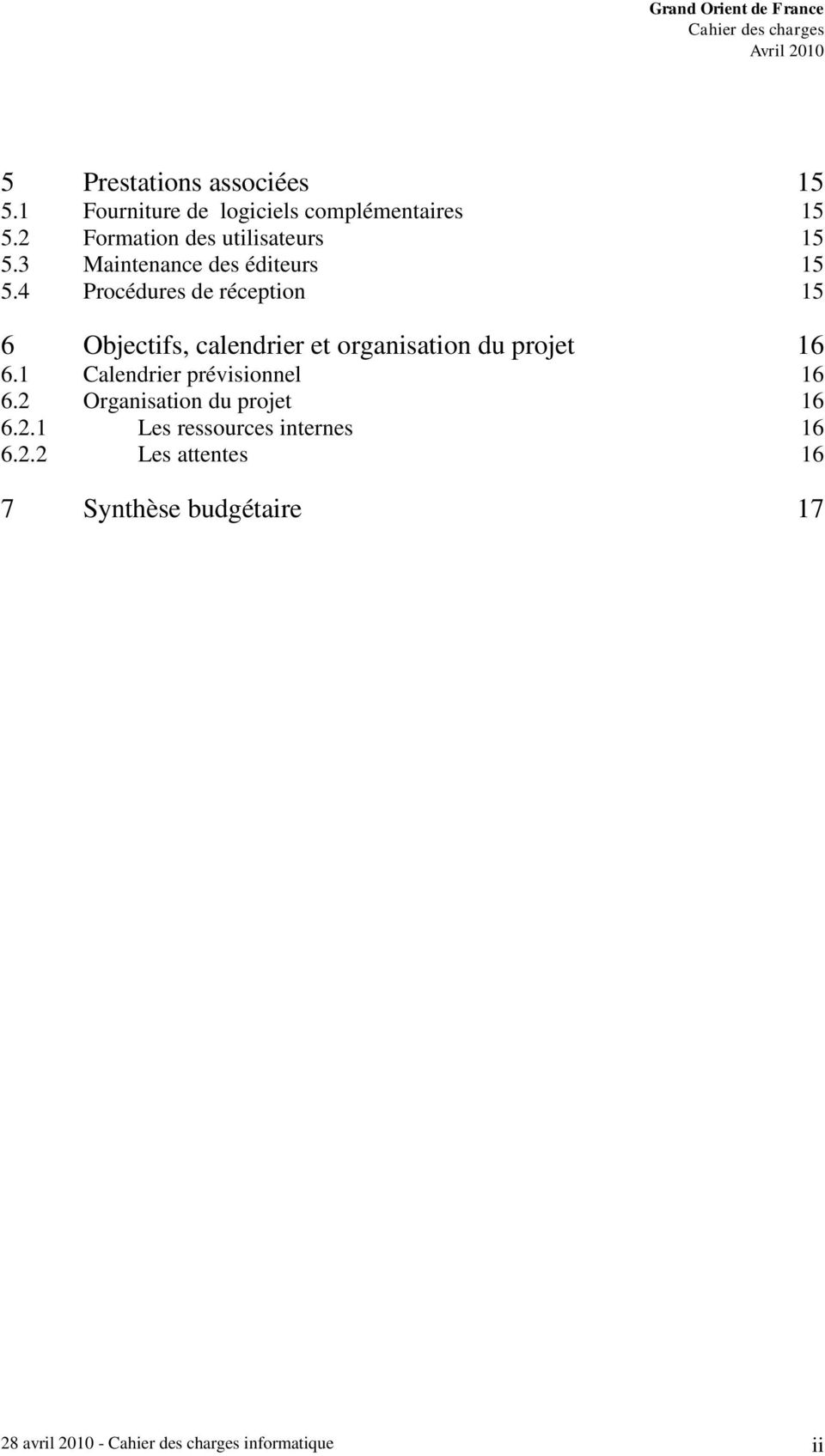 4 Procédures de réception 15 6 Objectifs, calendrier et organisation du projet 16 6.