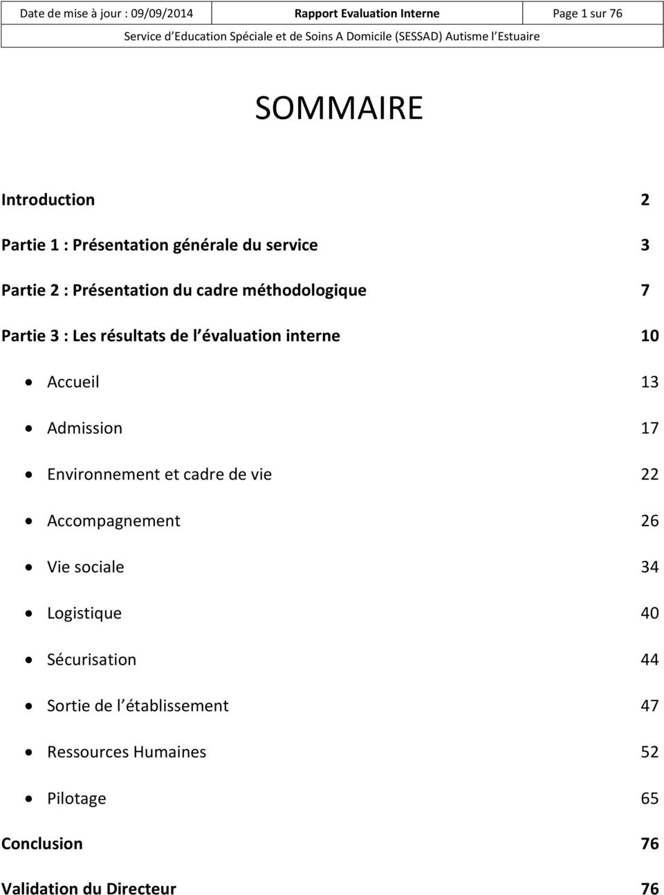 évaluation interne 10 Accueil 13 Admission 17 Environnement et cadre de vie 22 Accompagnement 26 Vie sociale 34