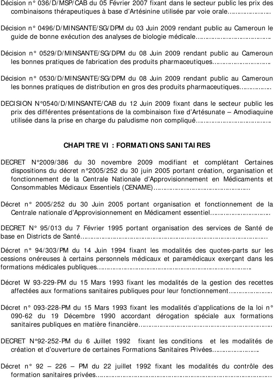 Décision n 0529/D/MINSANTE/SG/DPM du 08 Juin 2009 rendant public au Cameroun les bonnes pratiques de fabrication des produits pharmaceutiques.