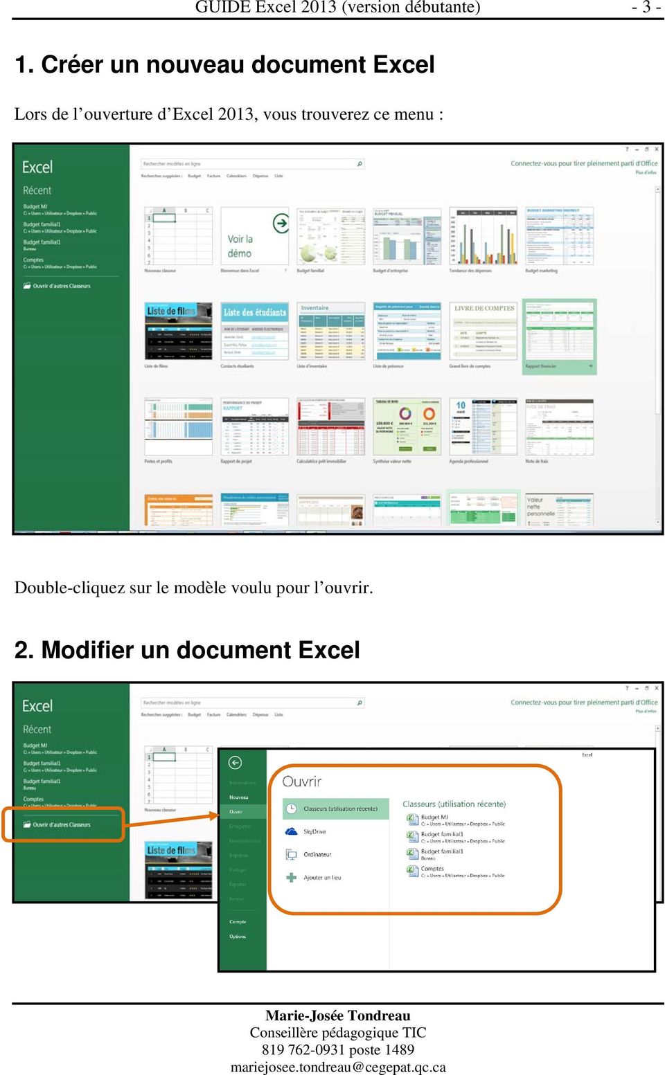 Excel 2013, vous trouverez ce menu : Double-cliquez