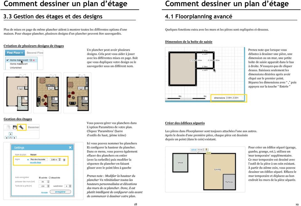 Création de plusieurs designs de étages Un plancher peut avoir plusieurs designs. Cela peut vous aider à jouer avec les différentes mises en page.