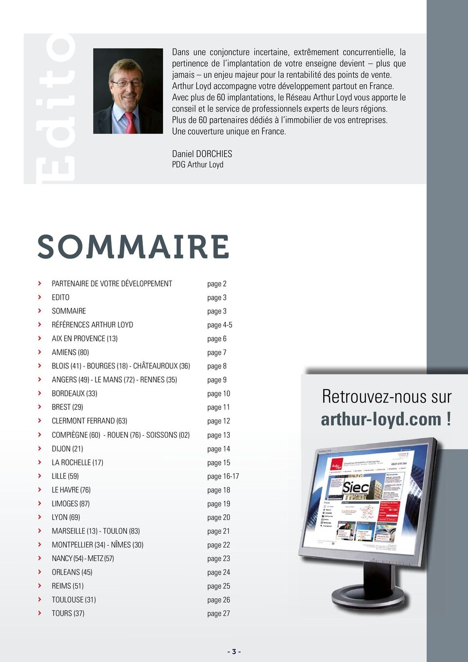Plus de 60 partenaires dédiés à l immobilier de vos entreprises. Une couverture unique en France.