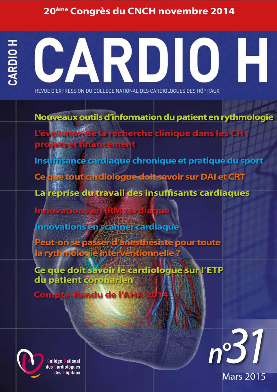 insuffisants cardiaques Innovations en IRM cardiaque Innovations en scanner cardiaque Peut-on se passer d anesthésiste pour toute la rythmologie