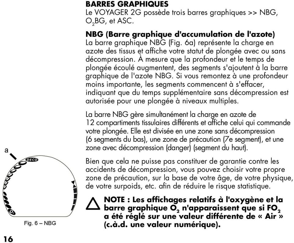 À mesure que la profondeur et le temps de plongée écoulé augmentent, des segments s'ajoutent à la barre graphique de l'azote NBG.