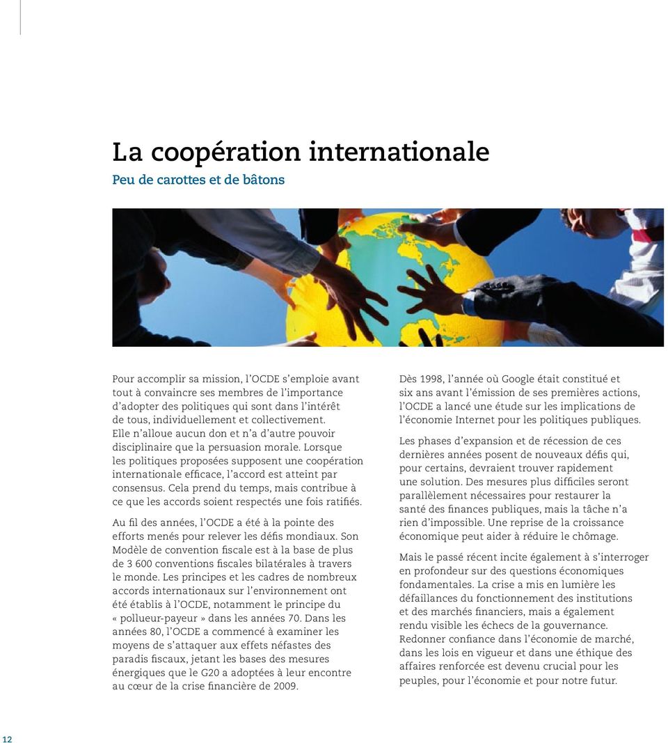 Lorsque les politiques proposées supposent une coopération internationale efficace, l accord est atteint par consensus.