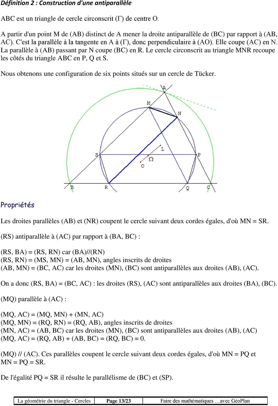 Elle coupe (AC) en N. La parallèle à (AB) passant par N coupe (BC) en R. Le cercle circonscrit au triangle MNR recoupe les côtés du triangle ABC en P, Q et S.