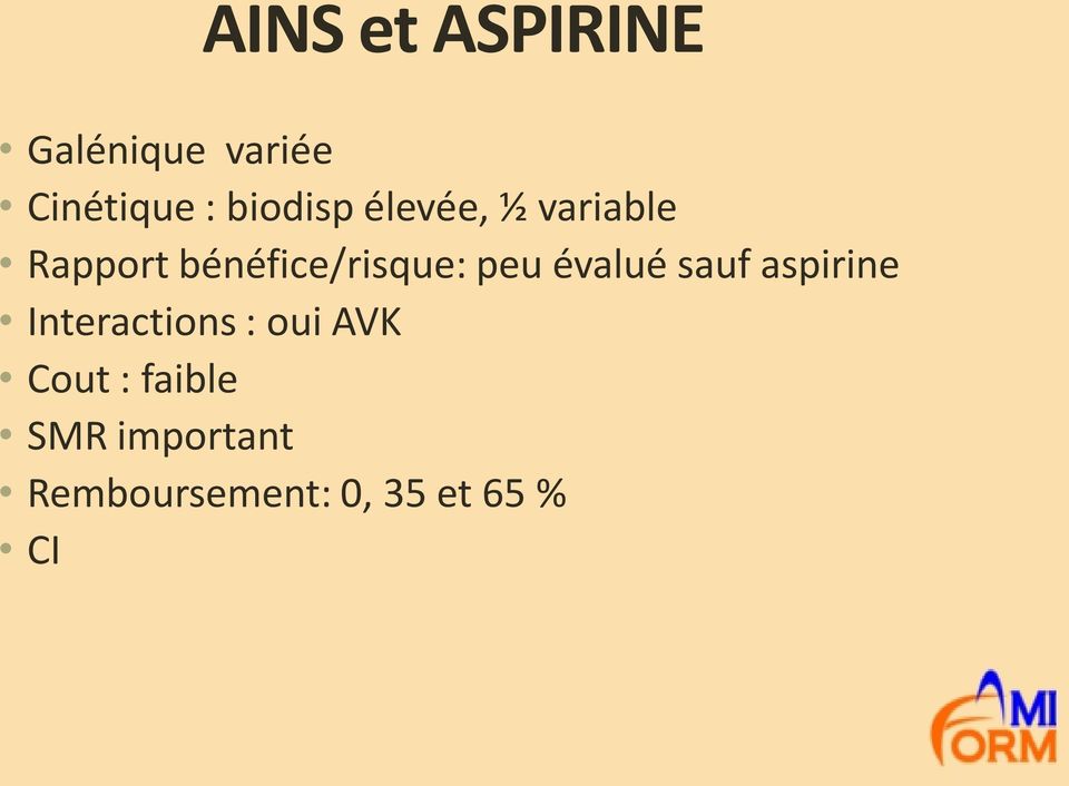 peu évalué sauf aspirine Interactions : oui AVK