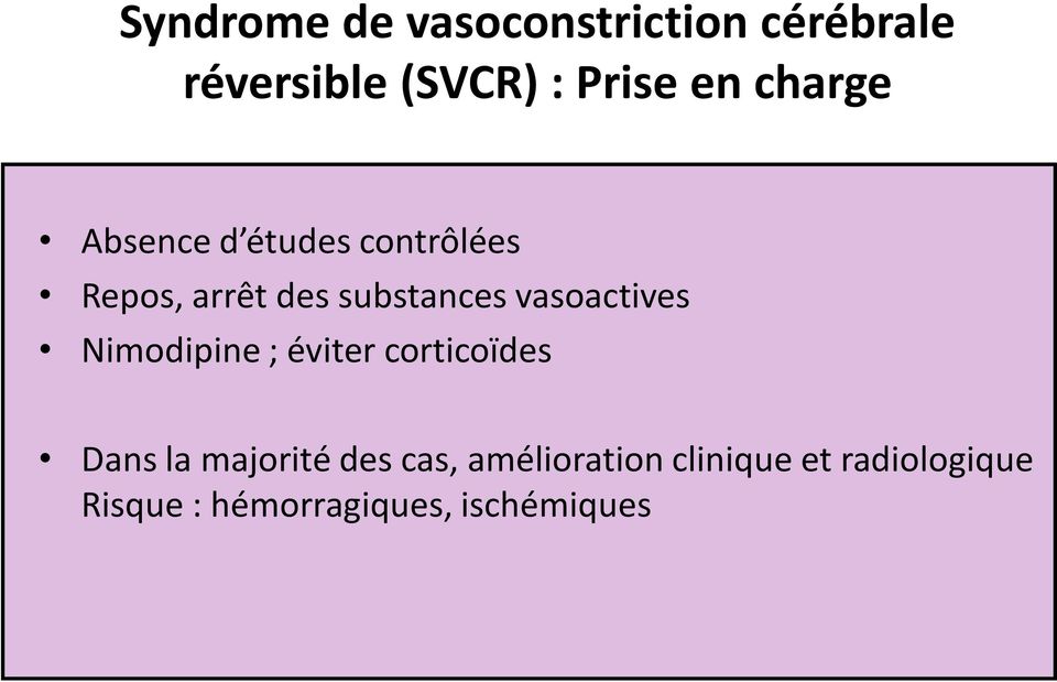 vasoactives Nimodipine ; éviter corticoïdes Dans la majorité des