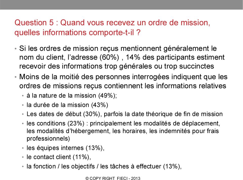 moitié des personnes interrogées indiquent que les ordres de missions reçus contiennent les informations relatives à la nature de la mission (49%); la durée de la mission (43%) Les dates de début