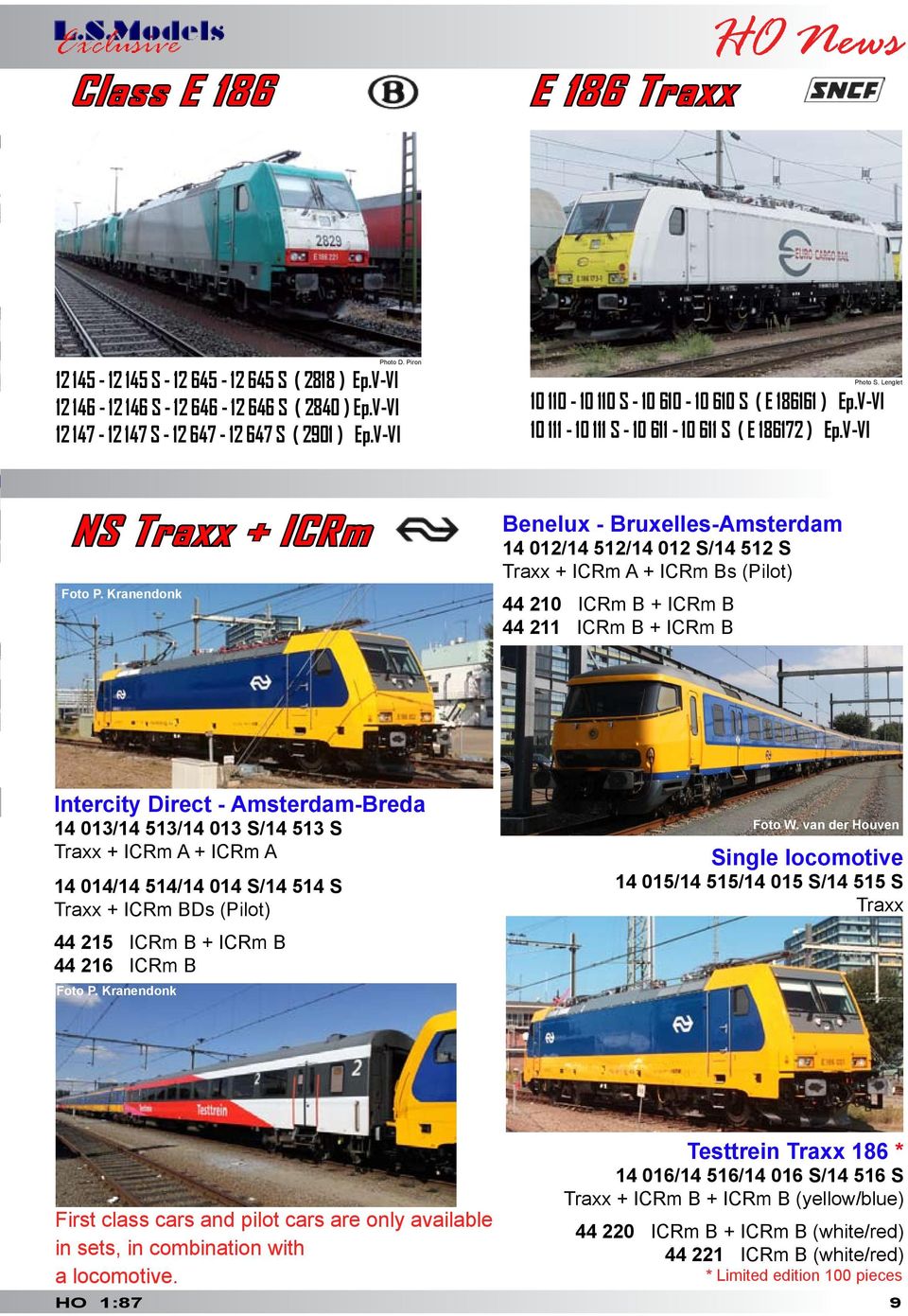 Kranendonk Benelux - Bruxelles-Amsterdam 14 012/14 512/14 012 S/14 512 S Traxx + ICRm A + ICRm Bs (Pilot) 44 210 ICRm B + ICRm B 44 211 ICRm B + ICRm B Intercity Direct - Amsterdam-Breda 14 013/14