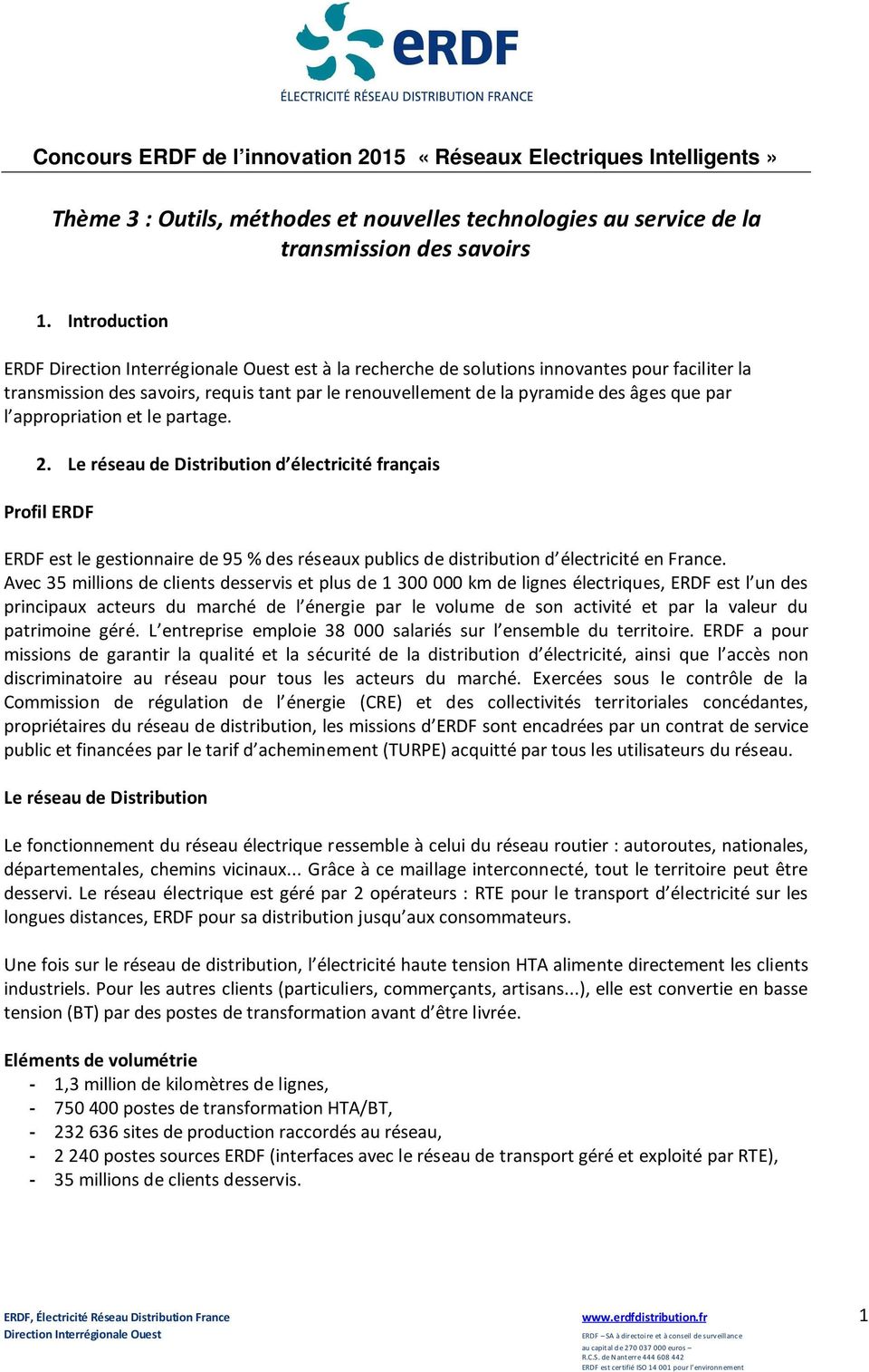 par l appropriation et le partage. 2. Le réseau de Distribution d électricité français Profil ERDF ERDF est le gestionnaire de 95 % des réseaux publics de distribution d électricité en France.