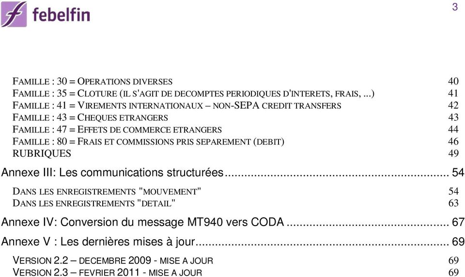 FAMILLE : 80 = FRAIS ET COMMISSIONS PRIS SEPAREMENT (DEBIT) 46 RUBRIQUES 49 Annexe III: Les communications structurées.