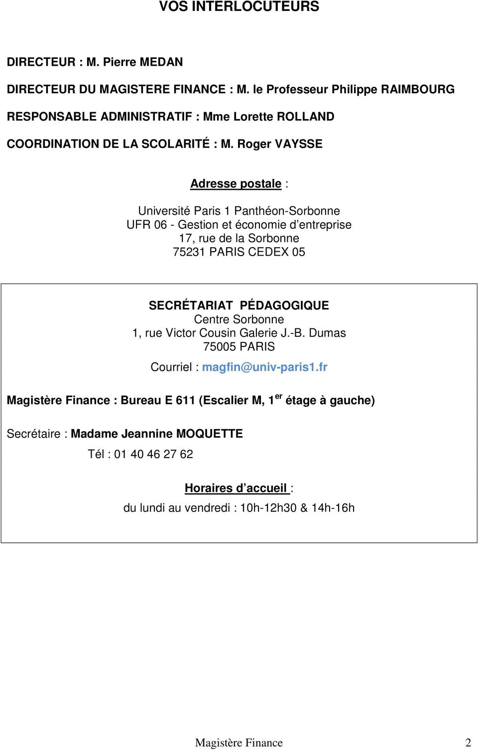 Roger VAYSSE Adresse postale : Université Paris 1 Panthéon-Sorbonne UFR 06 - Gestion et économie d entreprise 17, rue de la Sorbonne 75231 PARIS CEDEX 05 SECRÉTARIAT