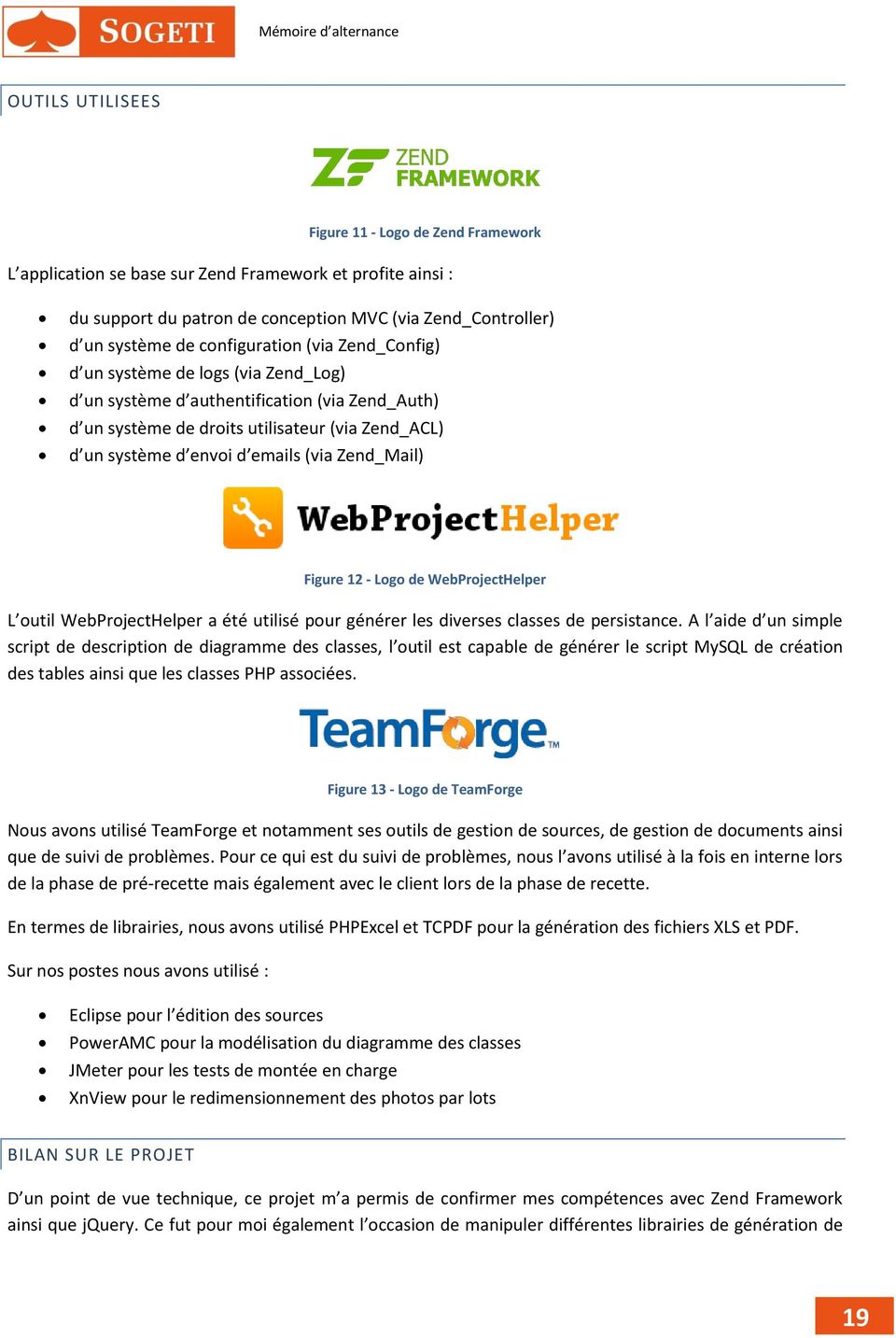 (via Zend_Mail) Figure 12 - Logo de WebProjectHelper L outil WebProjectHelper a été utilisé pour générer les diverses classes de persistance.