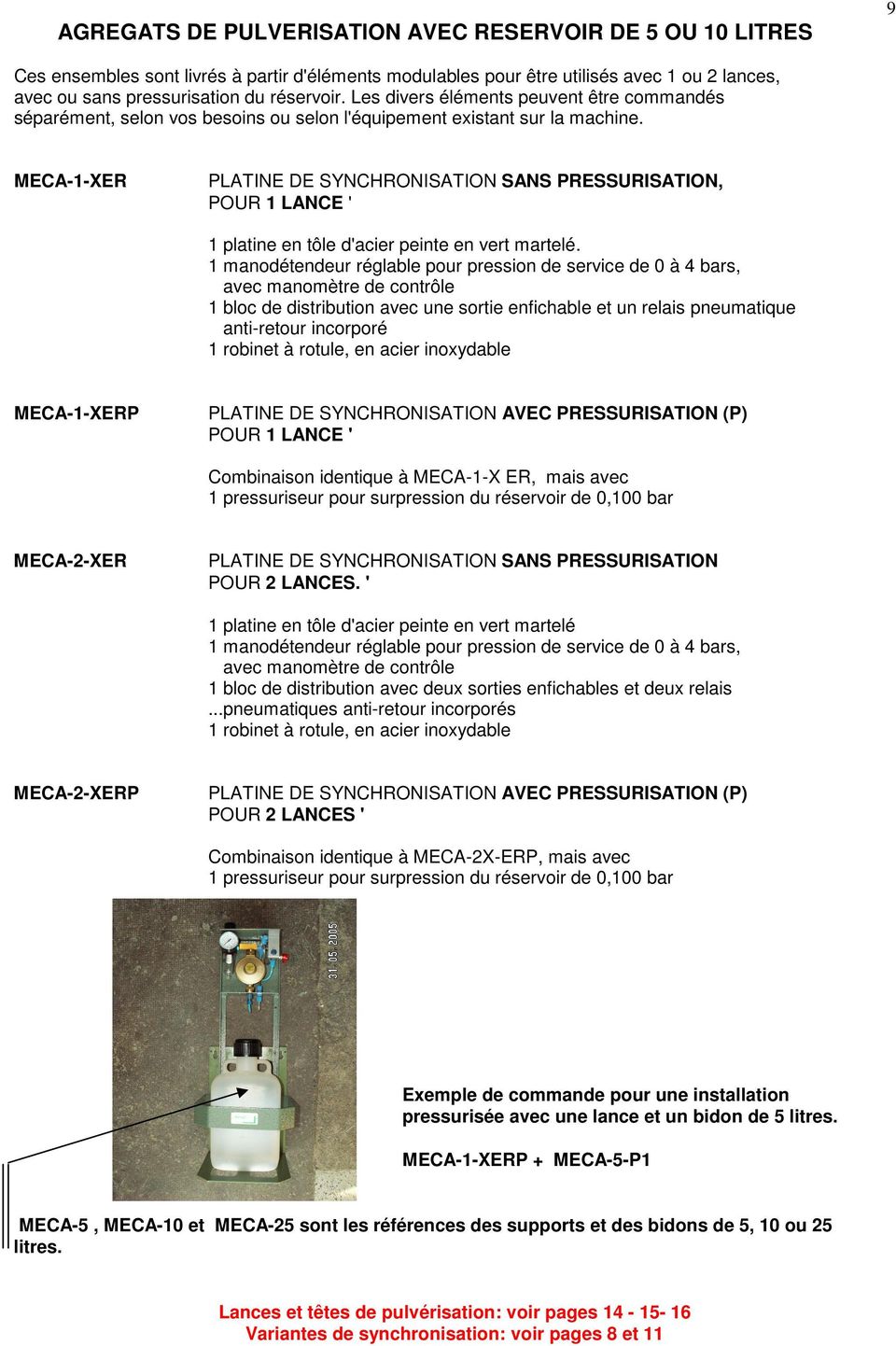 MECA-1-XER PLATINE DE SYNCHRONISATION SANS PRESSURISATION, POUR 1 LANCE ' 1 platine en tôle d'acier peinte en vert martelé.