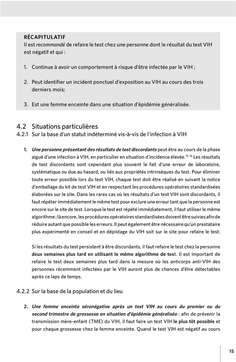 Situations particulières 4.2.1 Sur la base d un statut indéterminé vis-à-vis de l infection à VIH 1.