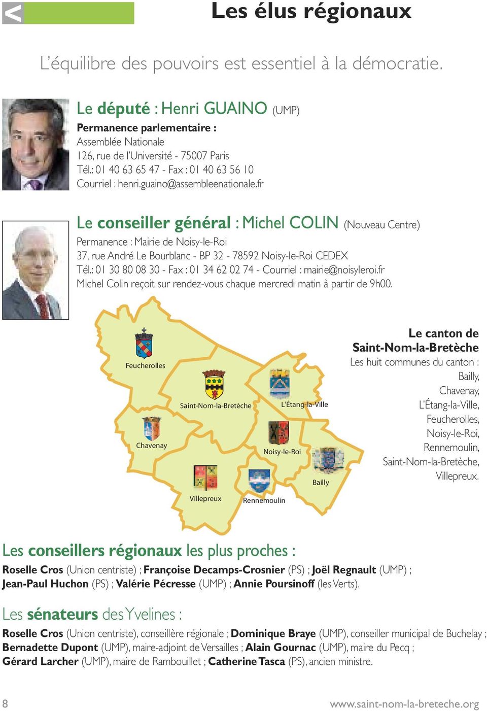 fr Le conseiller général : Michel COLIN (Nouveau Centre) Permanence : Mairie de Noisy-le-Roi 37, rue André Le Bourblanc - BP 32-78592 Noisy-le-Roi CEDEX Tél.