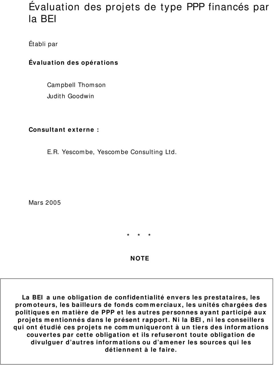 Mars 2005 * * * NOTE La BEI a une obligation de confidentialité envers les prestataires, les promoteurs, les bailleurs de fonds commerciaux, les unités chargées des politiques en