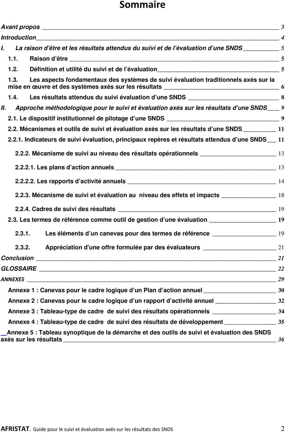 Les résultats attendus du suivi évaluation d une SNDS 8 II. Approche méthodologique pour le suivi et évaluation axés sur les résultats d une SNDS 9 2.1.