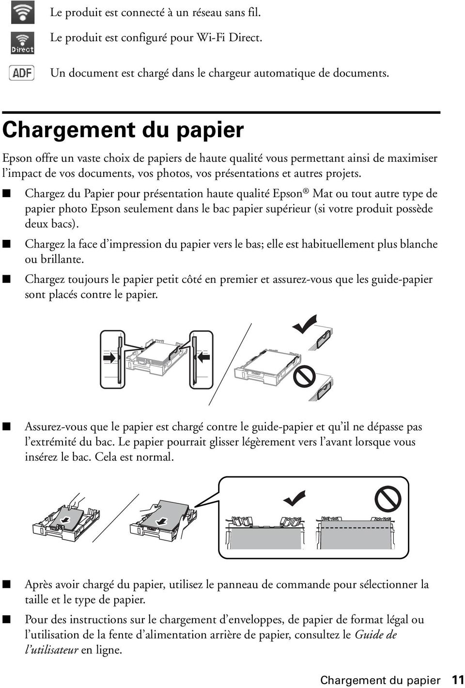 Chargez du Papier pour présentation haute qualité Epson Mat ou tout autre type de papier photo Epson seulement dans le bac papier supérieur (si votre produit possède deux bacs).