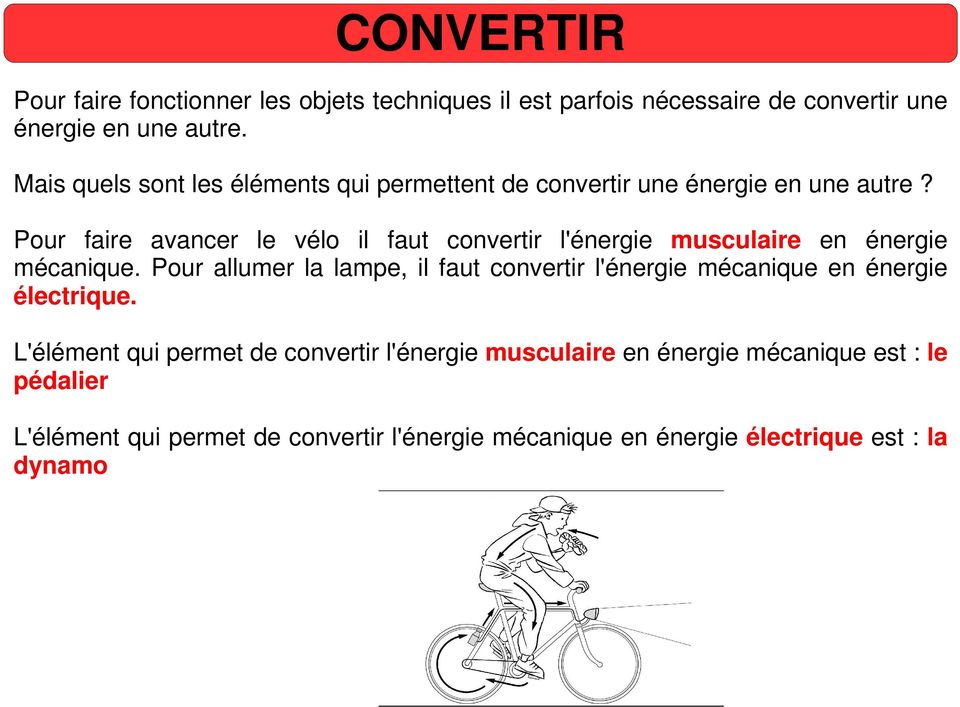 Pour faire avancer le vélo il faut convertir l'énergie musculaire en énergie mécanique.