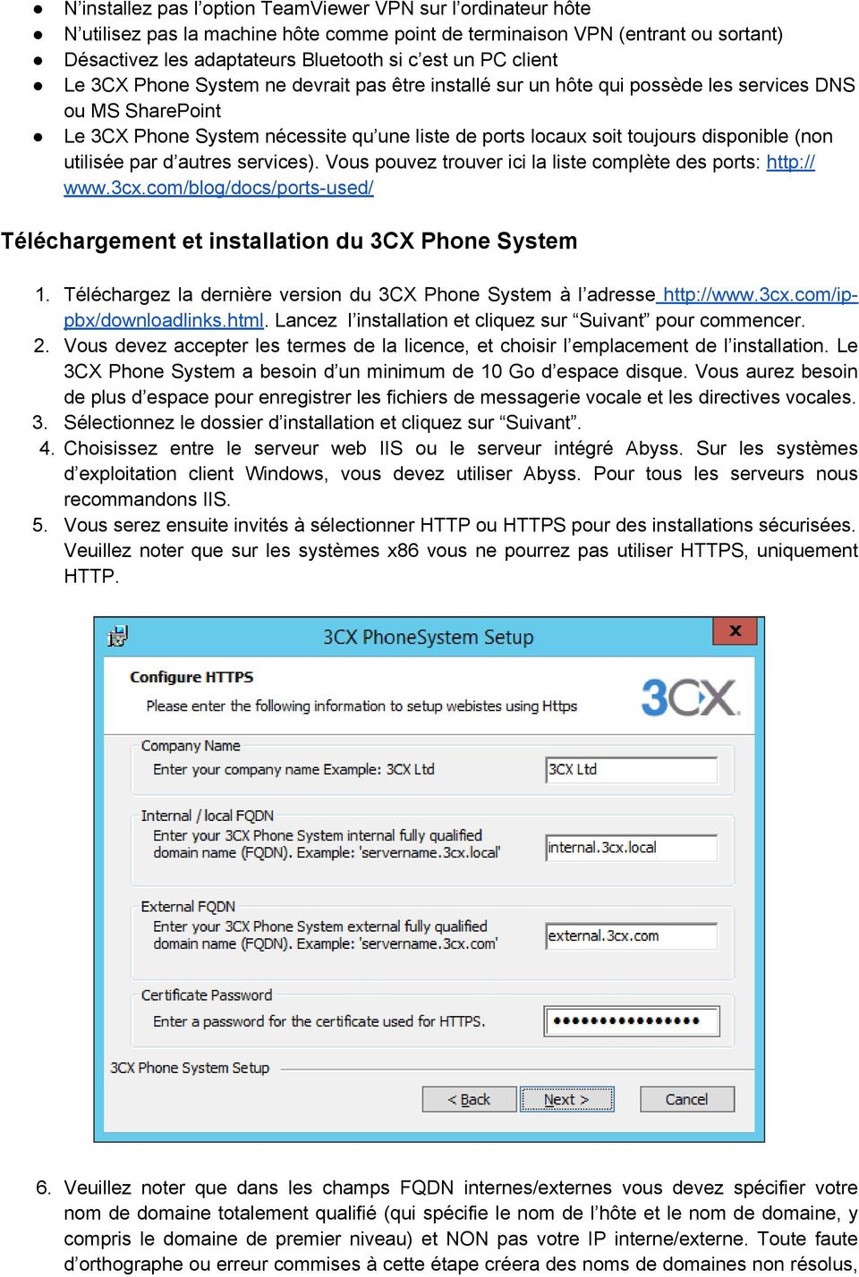 (non utilisée par d autres services). Vous pouvez trouver ici la liste complète des ports: http:// www.3cx.com/blog/docs/ports-used/ Téléchargement et installation du 3CX Phone System 1.