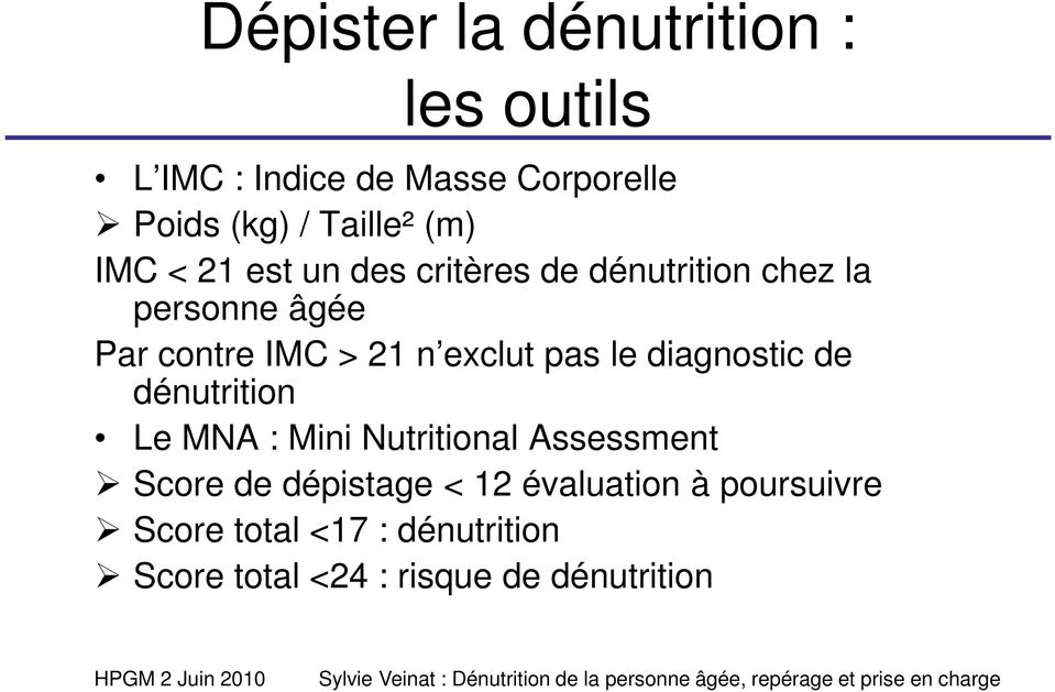 exclut pas le diagnostic de dénutrition Le MNA : Mini Nutritional Assessment Score de