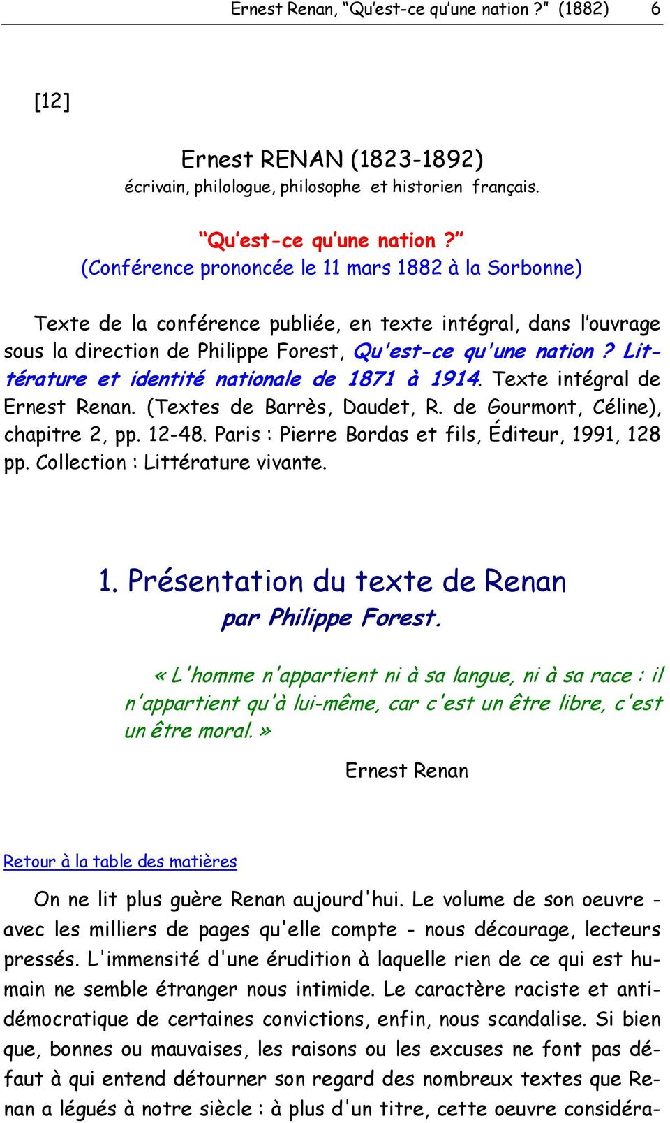(Conférence prononcée le 11 mars 1882 à la Sorbonne) Texte de la conférence publiée, en texte intégral, dans l ouvrage sous la direction de Philippe Forest, Qu'est-ce qu'une nation?