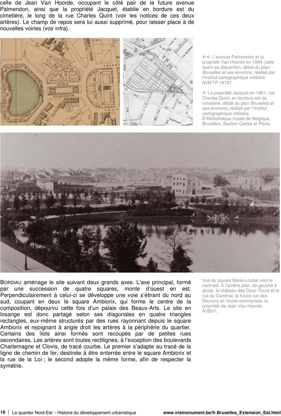 L avenue Palmerston et la propriété Van Hoorde en 1894, juste avant sa disparition, détail du plan Bruxelles et ses environs, réalisé par l Institut cartographique militaire. AVB/TP 16767.