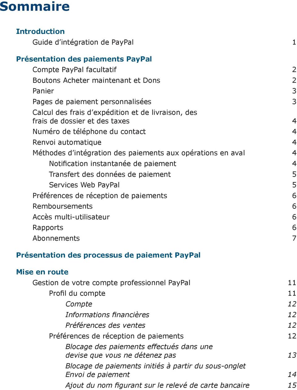 Notification instantanée de paiement 4 Transfert des données de paiement 5 Services Web PayPal 5 Préférences de réception de paiements 6 Remboursements 6 Accès multi-utilisateur 6 Rapports 6