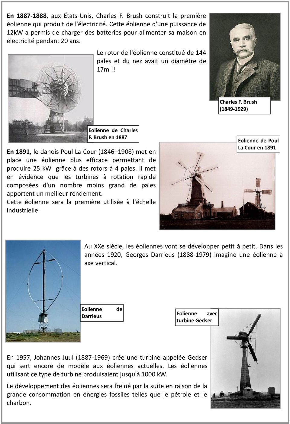 Le rotor de l'éolienne constitué de 144 pales et du nez avait un diamètre de 17m!! Charles F. Brush (1849-1929) Eolienne de Charles F.