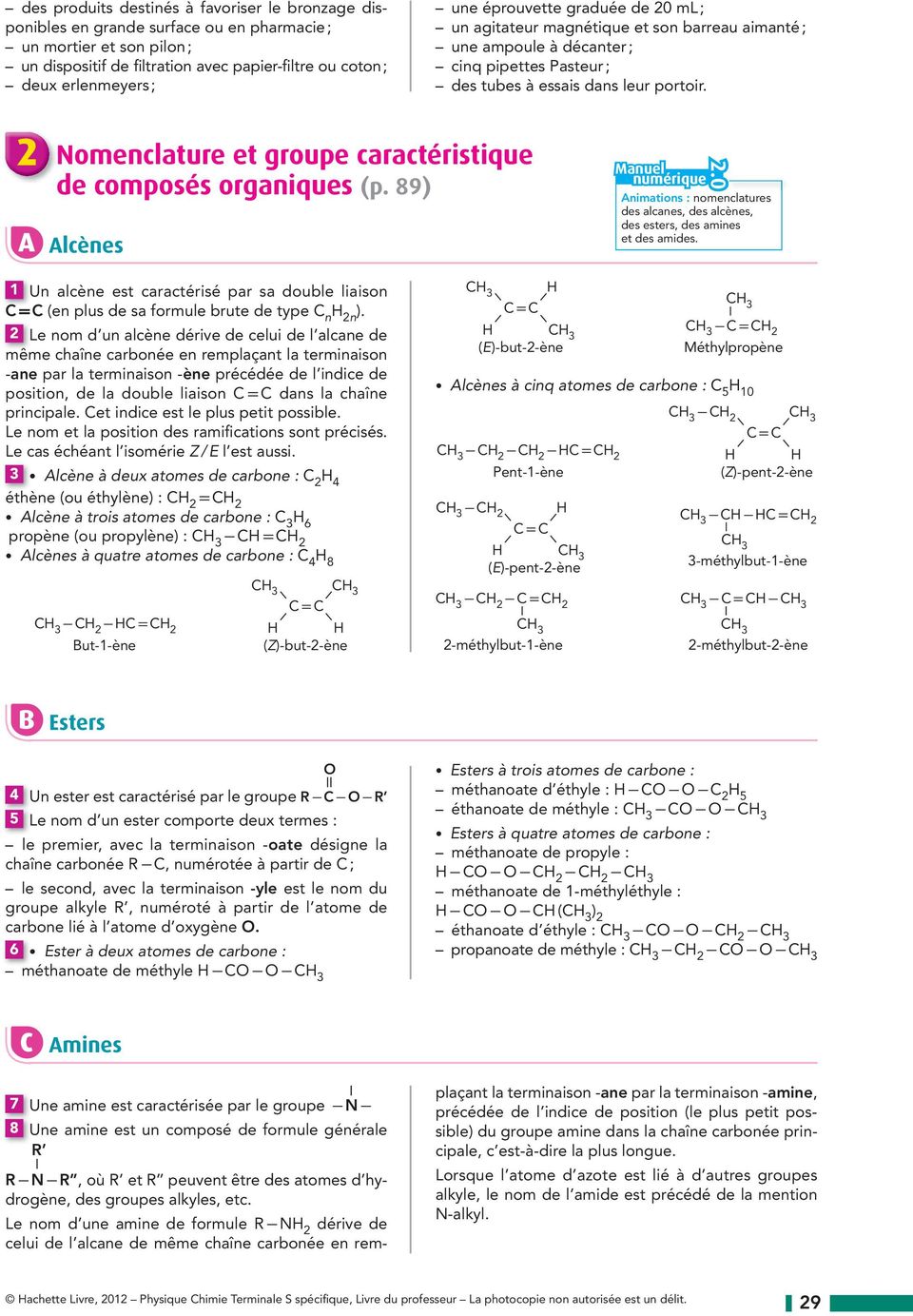 caractéristique de composés organiques (p 89 A Alcènes Manuel numérique Animations : nomenclatures des alcanes, des alcènes, des esters, des amines et des amides 20 1 Un alcène est caractérisé par sa
