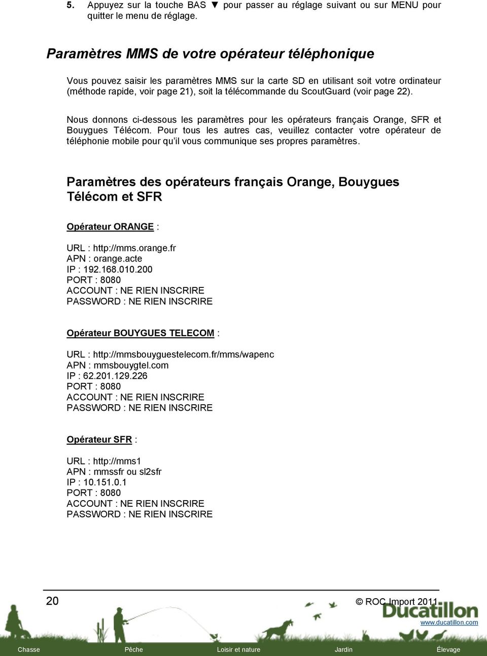 ScoutGuard (voir page 22). Nous donnons ci-dessous les paramètres pour les opérateurs français Orange, SFR et Bouygues Télécom.