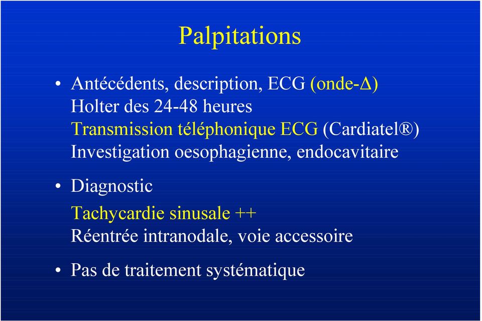 Investigation oesophagienne, endocavitaire Diagnostic Tachycardie