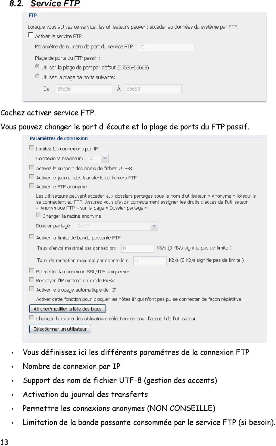 Vous définissez ici les différents paramétres de la connexion FTP Nombre de connexion par IP Support des