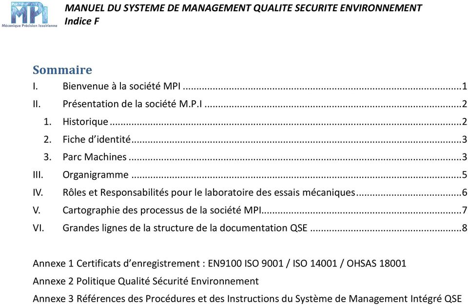 Cartographie des processus de la société MPI... 7 VI. Grandes lignes de la structure de la documentation QSE.