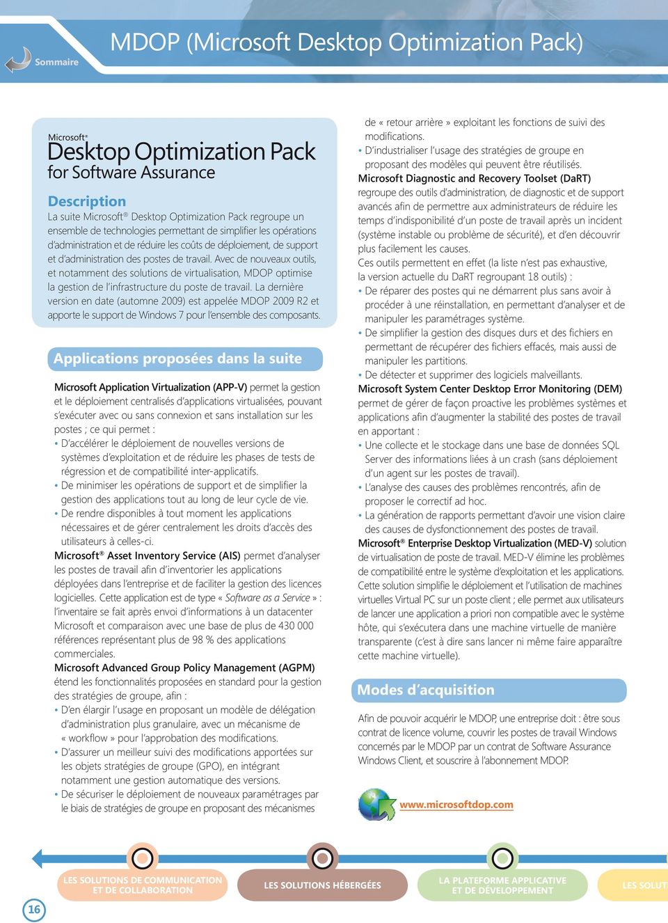 Avec de nouveaux outils, et notamment des solutions de virtualisation, MDOP optimise la gestion de l infrastructure du poste de travail.