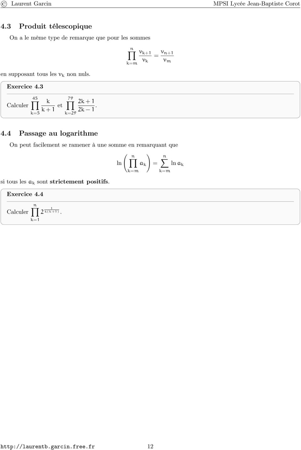 4 Passage au logarithme On peut facilement se ramener à une somme en remarquant que ( n ) ln a =