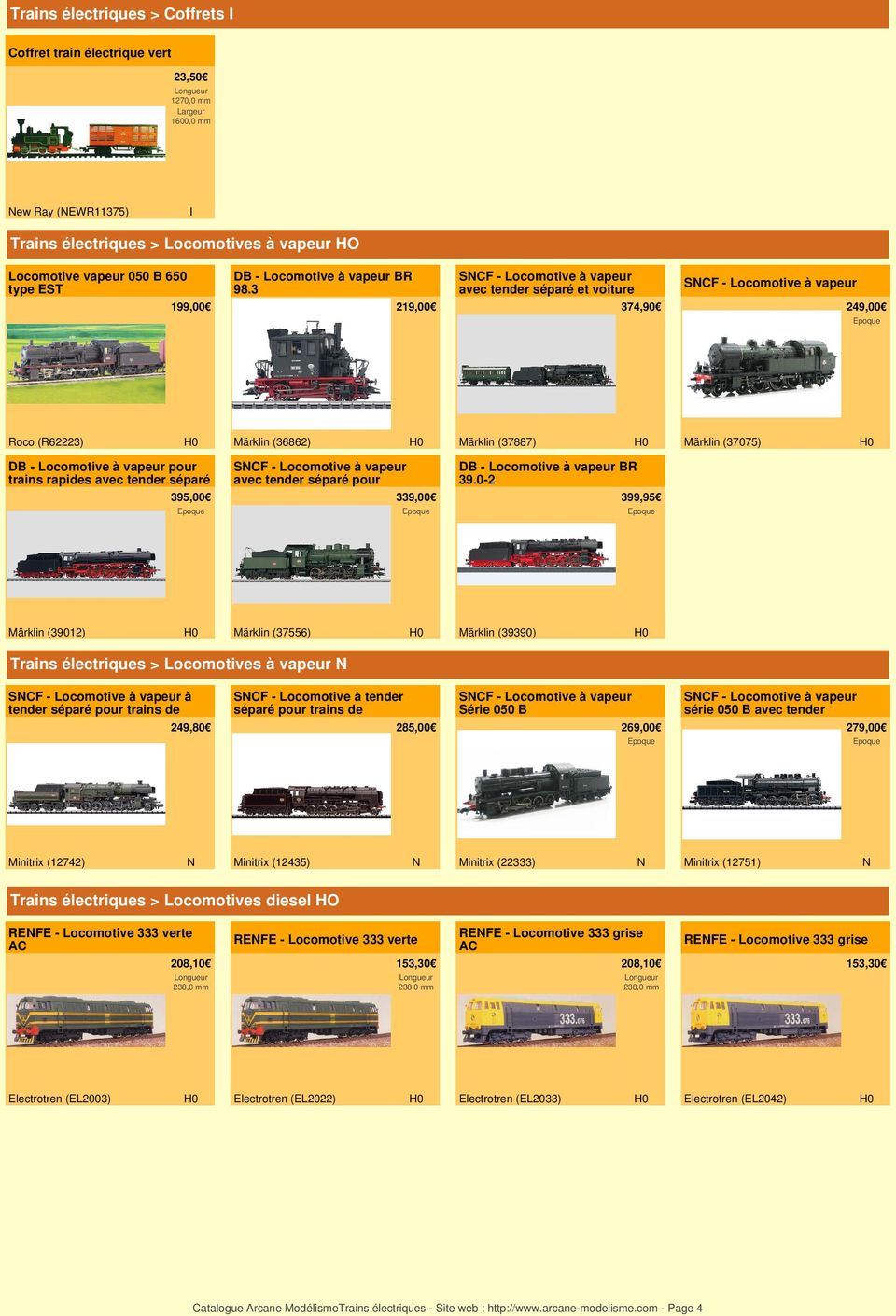 3 SCF - Locomotive à vapeur avec tender séparé et voiture SCF - Locomotive à vapeur 199,00 219,00 374,90 249,00 Roco (R62223) Märklin (36862) Märklin (37887) Märklin (37075) DB - Locomotive à vapeur