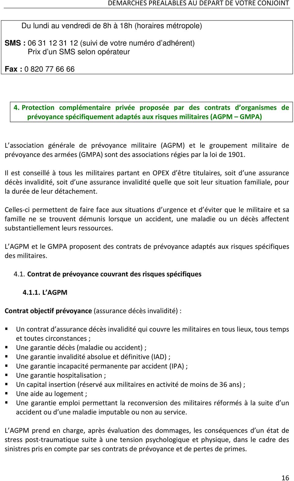 Protection complémentaire privée proposée par des contrats d organismes de prévoyance spécifiquement adaptés aux risques militaires (AGPM GMPA) L association générale de prévoyance militaire (AGPM)