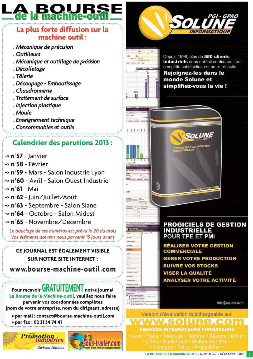Consommables et outils Calendrier des parutions 2013 : -> n 57 - Janvier -> n 58 - Février -> n 59 - Mars - Salon Industrie Lyon -> n 60 - Avril - Salon Ouest Industrie -> n 61 - Mai -> n 62 -